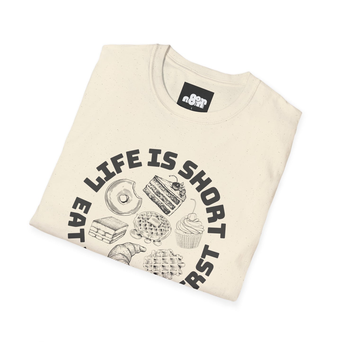 Life Is Short Eat Dessert First T-Shirt