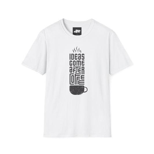 Ideas Come After Coffee T-Shirt