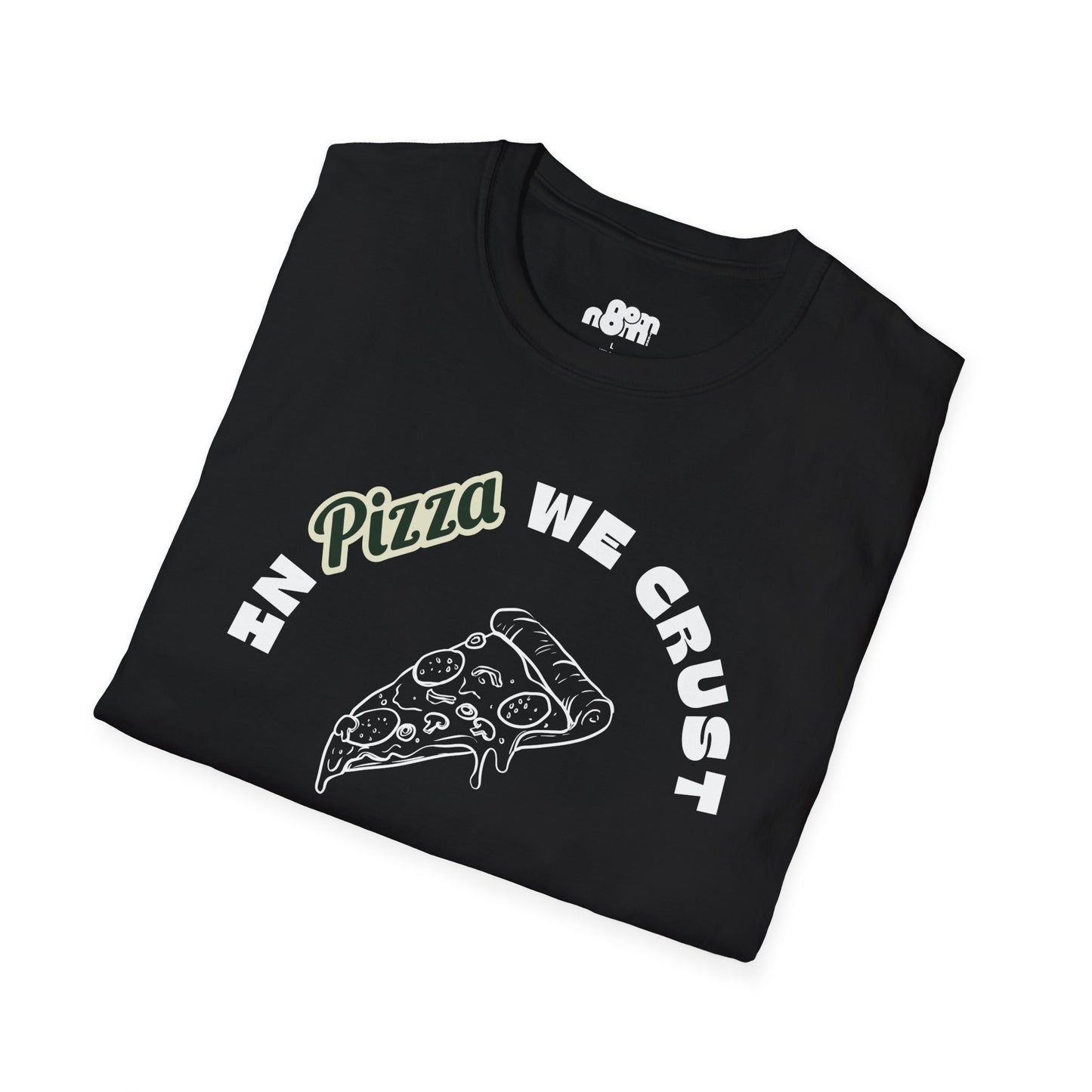 In Pizza We Crust T-Shirt