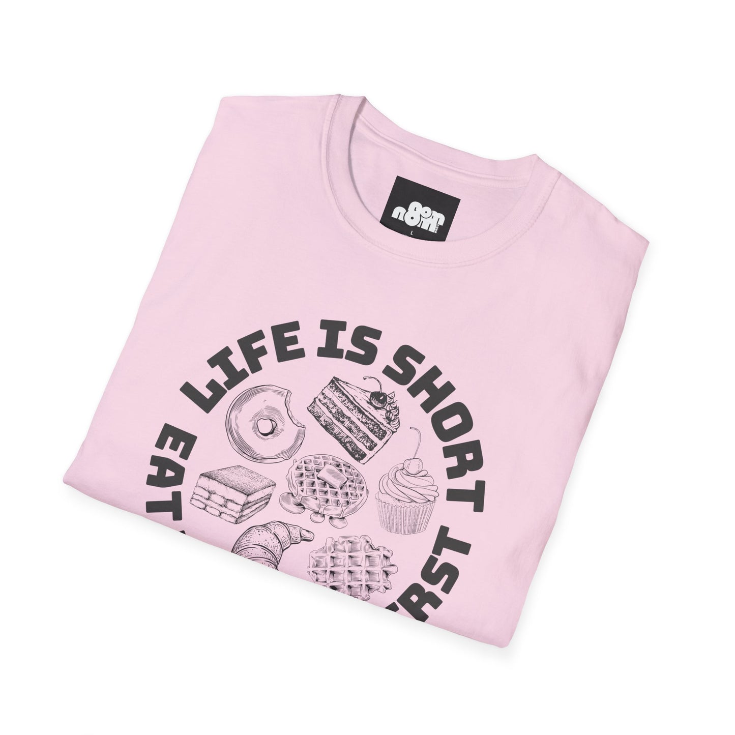 Life Is Short Eat Dessert First T-Shirt