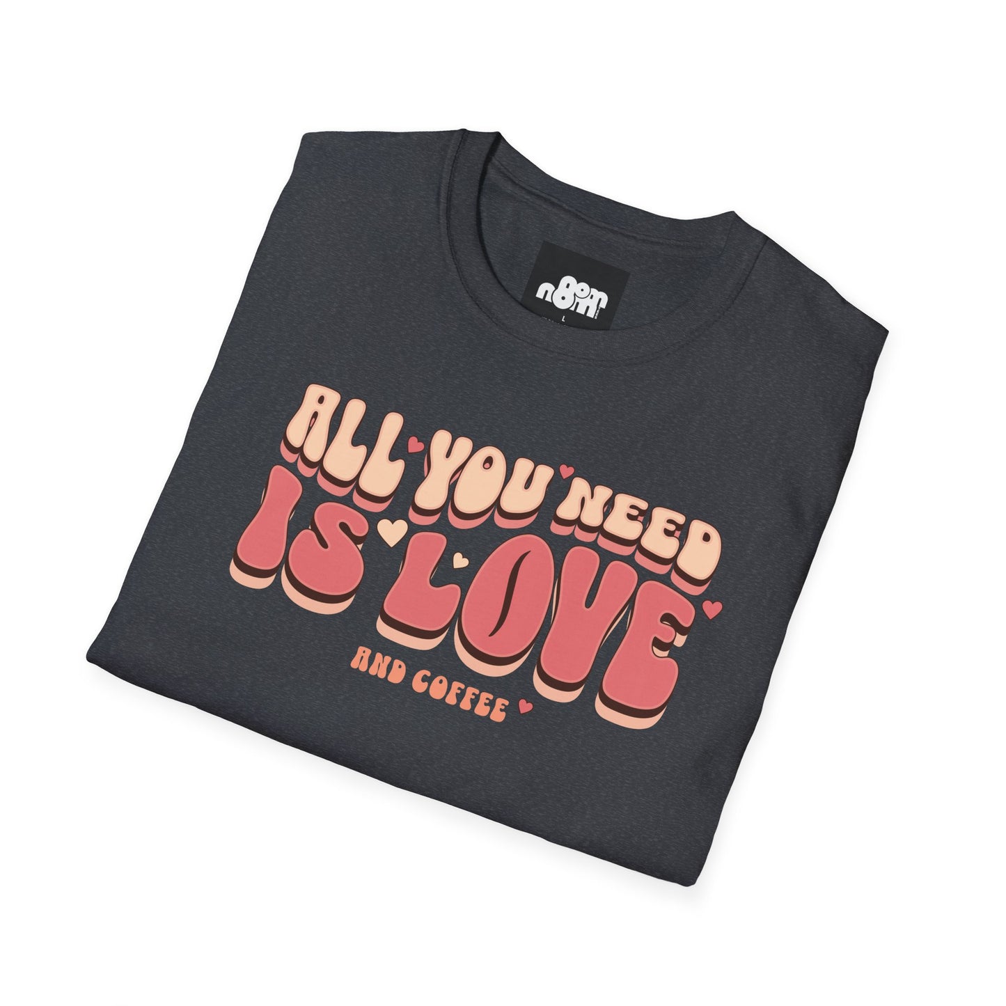All You Need is Love and Coffee T-Shirt Tee for Coffee Lovers