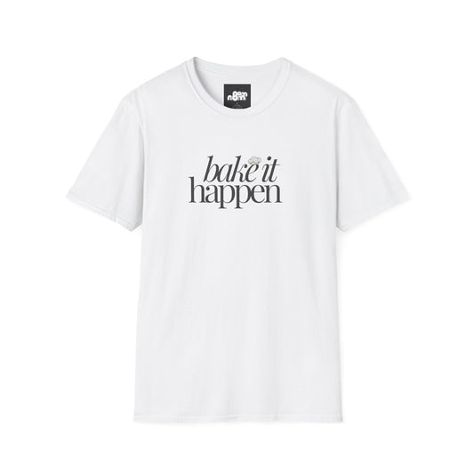 Bake It Happen T-Shirt Trendy Inspirational Tee for Food Lovers
