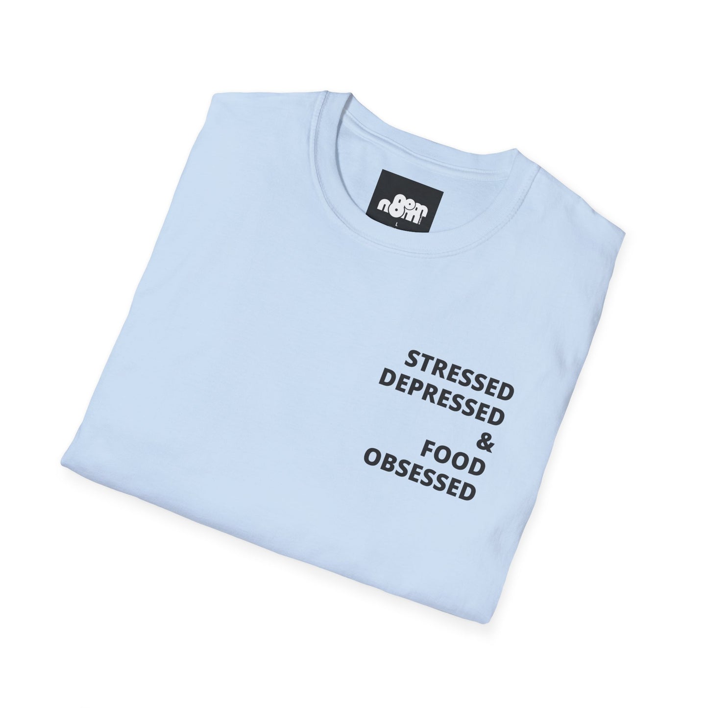 Stressed Depressed & Food Obsessed T-Shirt
