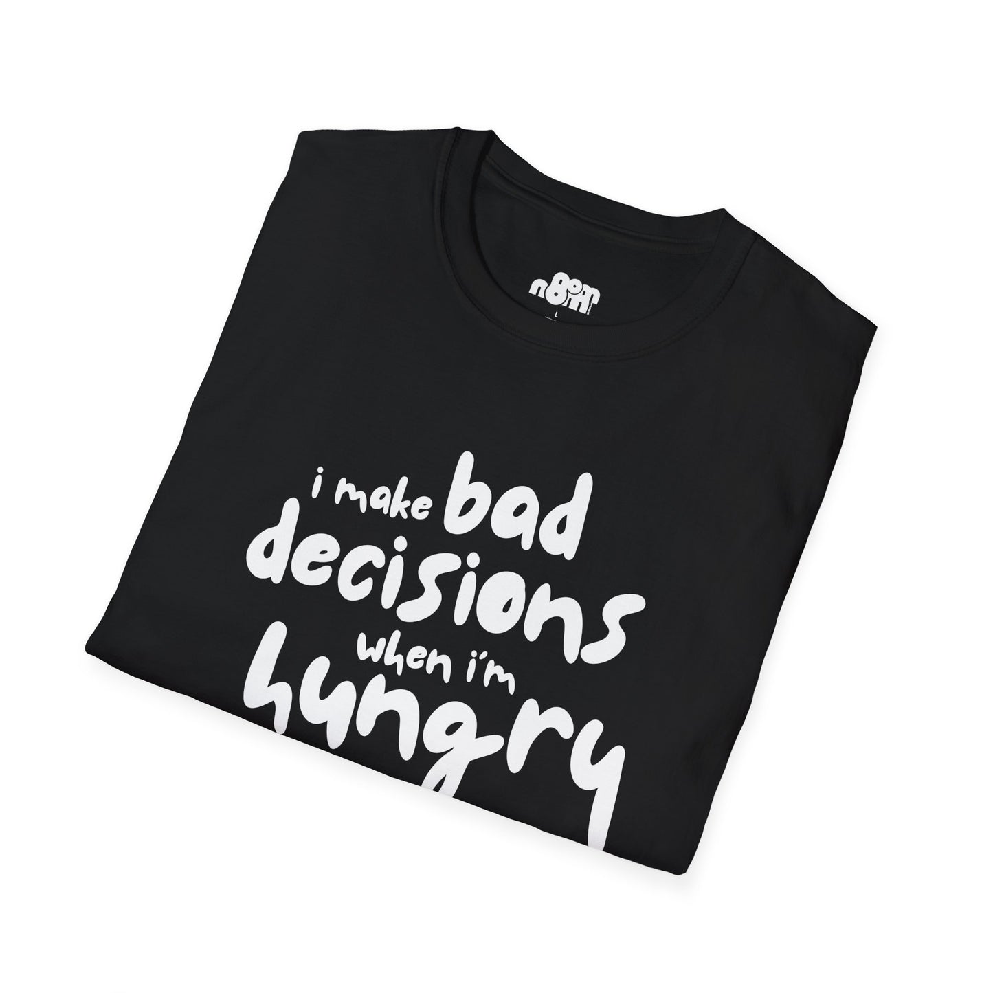 Bad Decisions When I'm Hungry T-Shirt