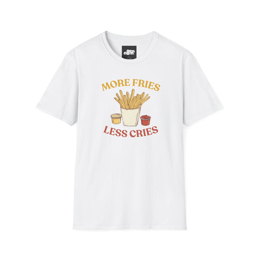 More Fries Less Cries T-Shirt