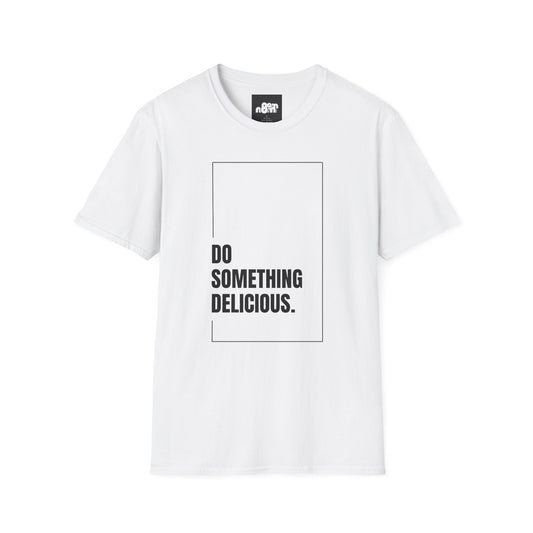 Inspirational T-Shirt "Do Something Delicious"