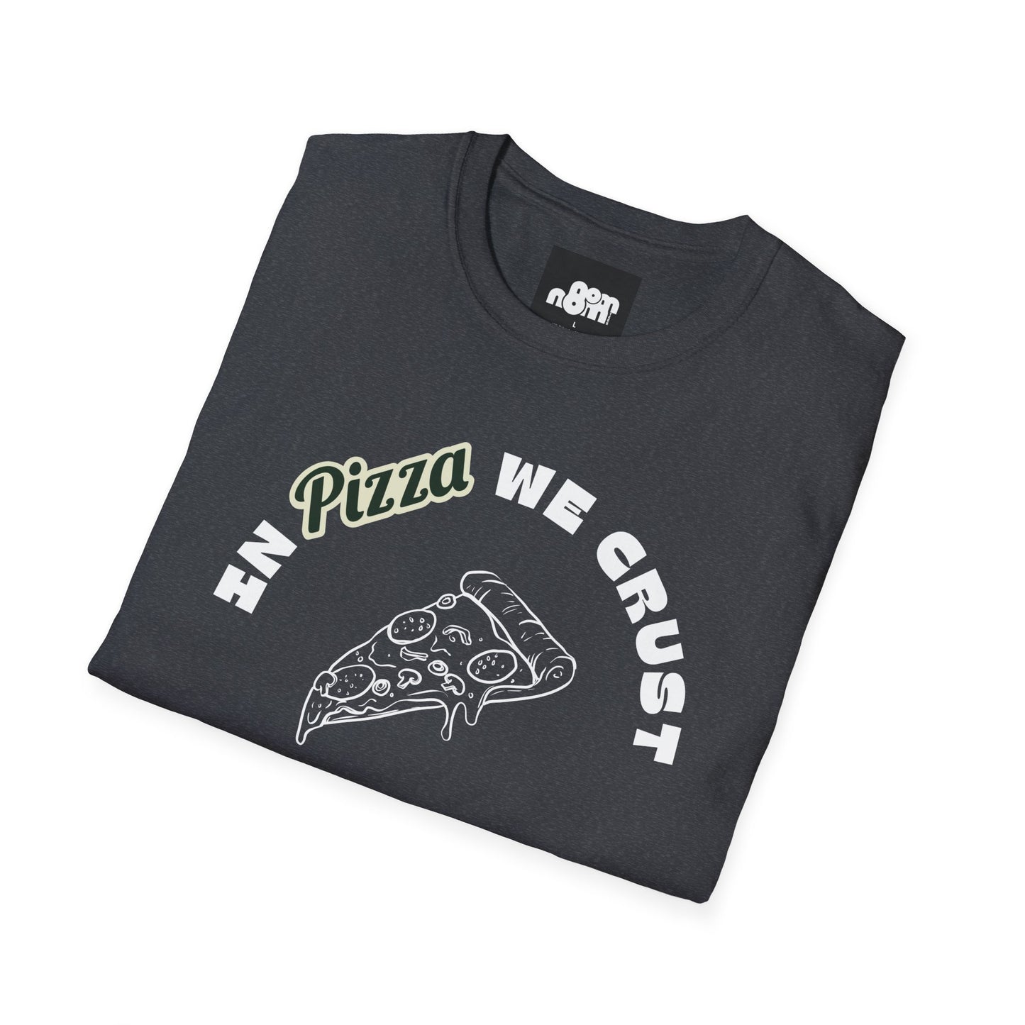 In Pizza We Crust T-Shirt