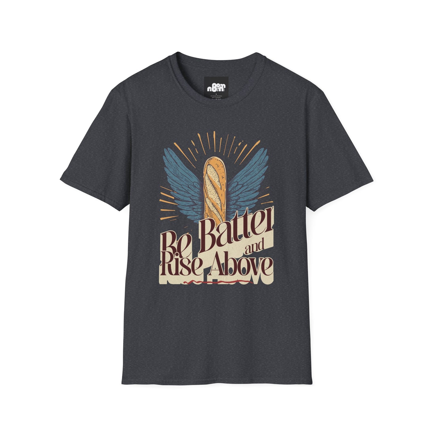 Inspirational Funny T-Shirt 'Be Batter and Rise Above'