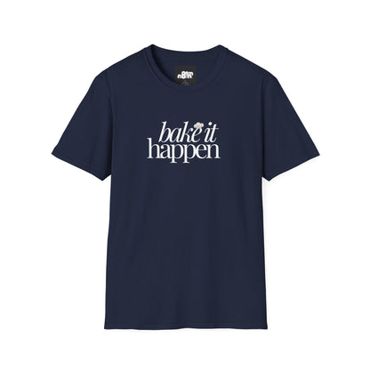 Bake It Happen T-Shirt Trendy Inspirational Tee for Food Lovers