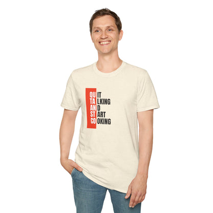 Quit Talking Start Cooking T-shirt