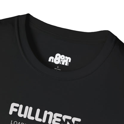 Fullness Loading T-Shirt