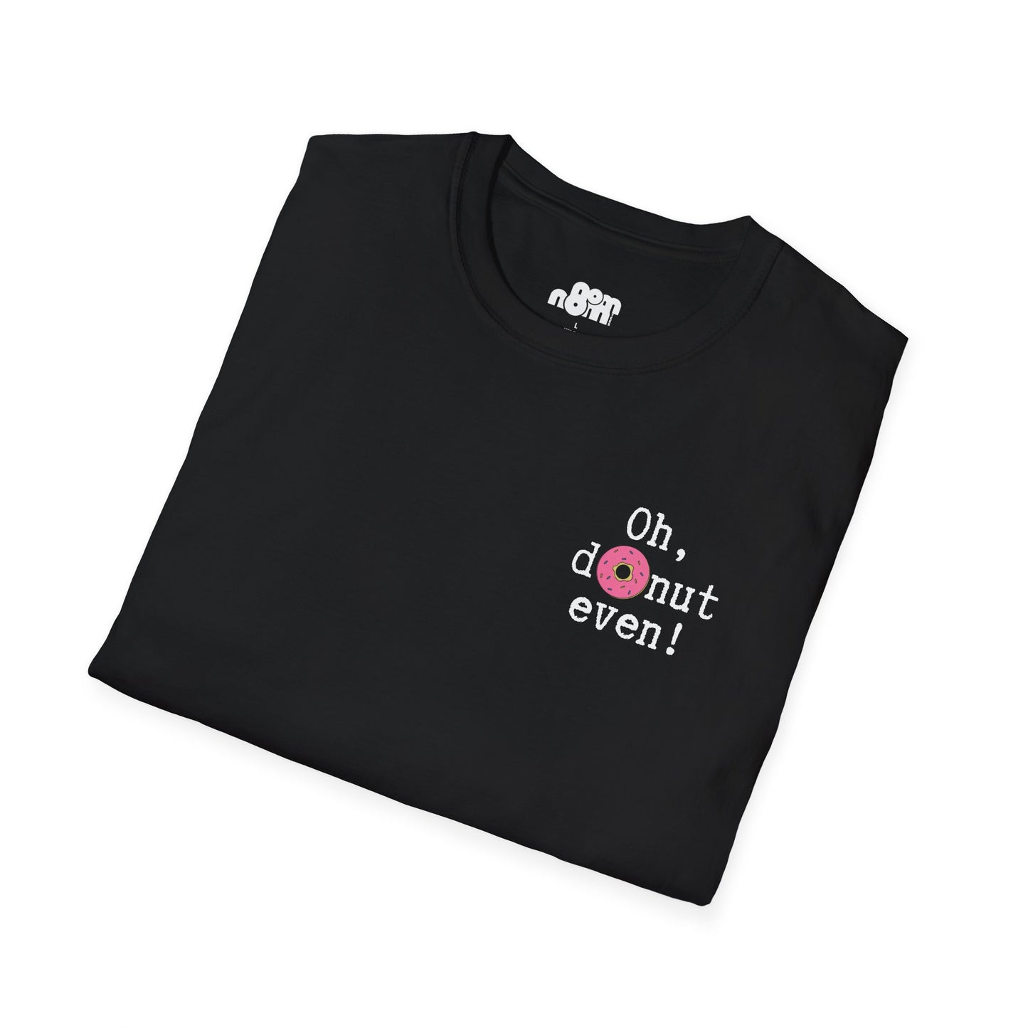 Oh, Donut Even T-Shirt