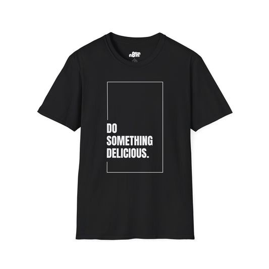 Inspirational T-Shirt "Do Something Delicious"