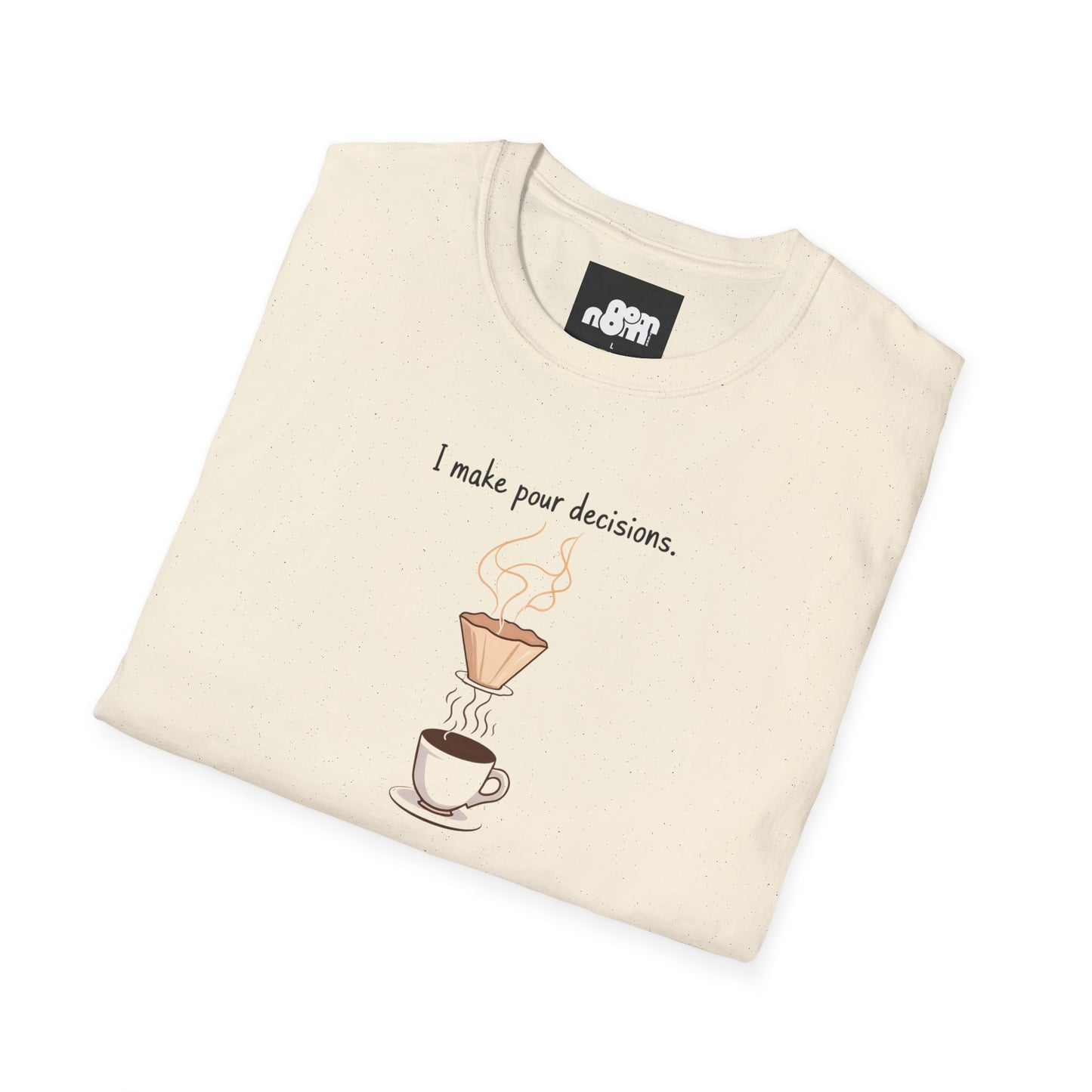 I Make Pour Decisions - Unisex Softstyle T-Shirt