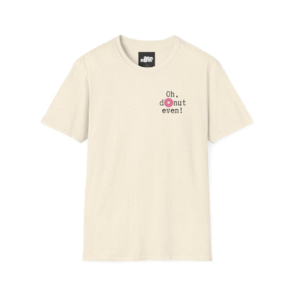 Oh, Donut Even T-Shirt