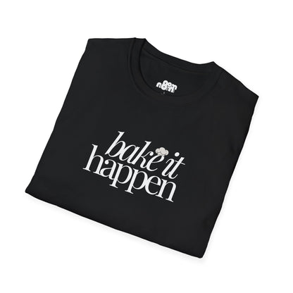 Bake It Happen T-Shirt Trendy Inspirational Tee for Food Lovers