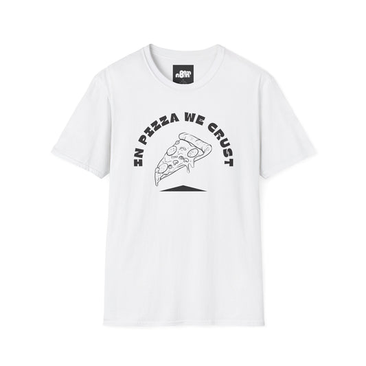 In Pizza We Crust T-Shirt