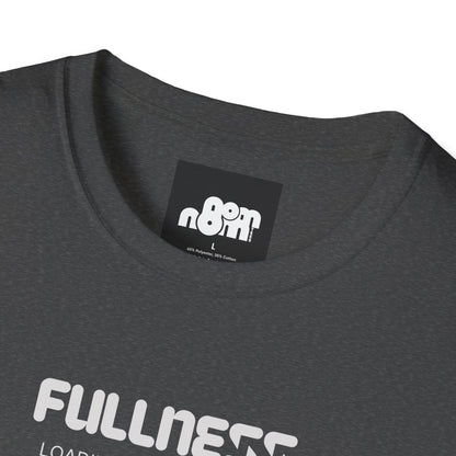 Fullness Loading T-Shirt