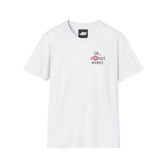 Oh, Donut Even T-Shirt