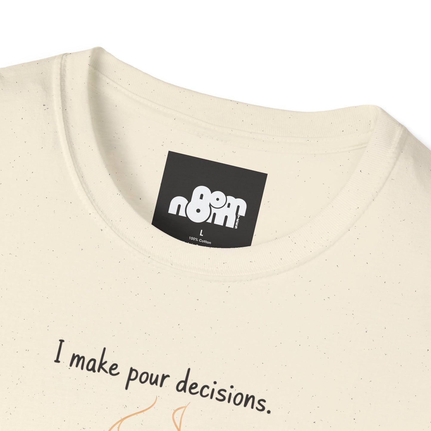 I Make Pour Decisions - Unisex Softstyle T-Shirt