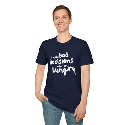 Bad Decisions When I'm Hungry T-Shirt