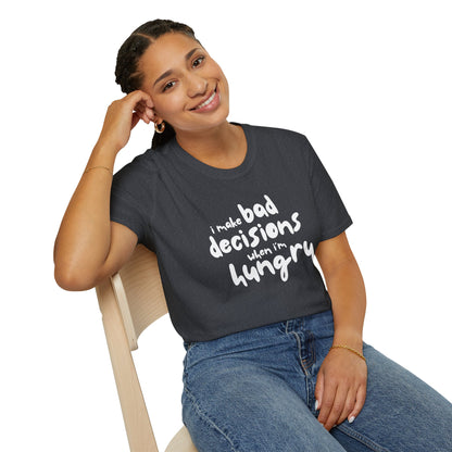 Bad Decisions When I'm Hungry T-Shirt