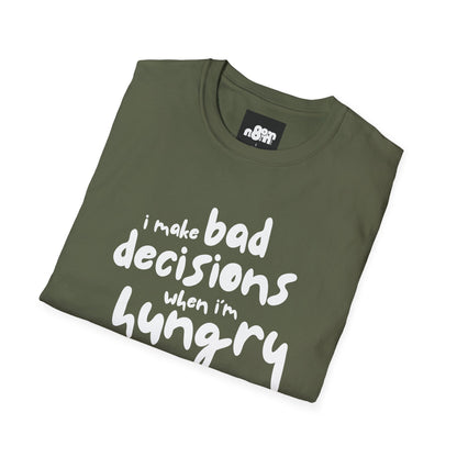 Bad Decisions When I'm Hungry T-Shirt