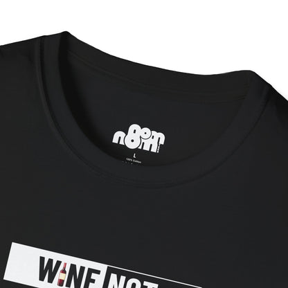 Wine Not T-Shirt