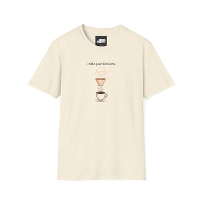 I Make Pour Decisions - Unisex Softstyle T-Shirt