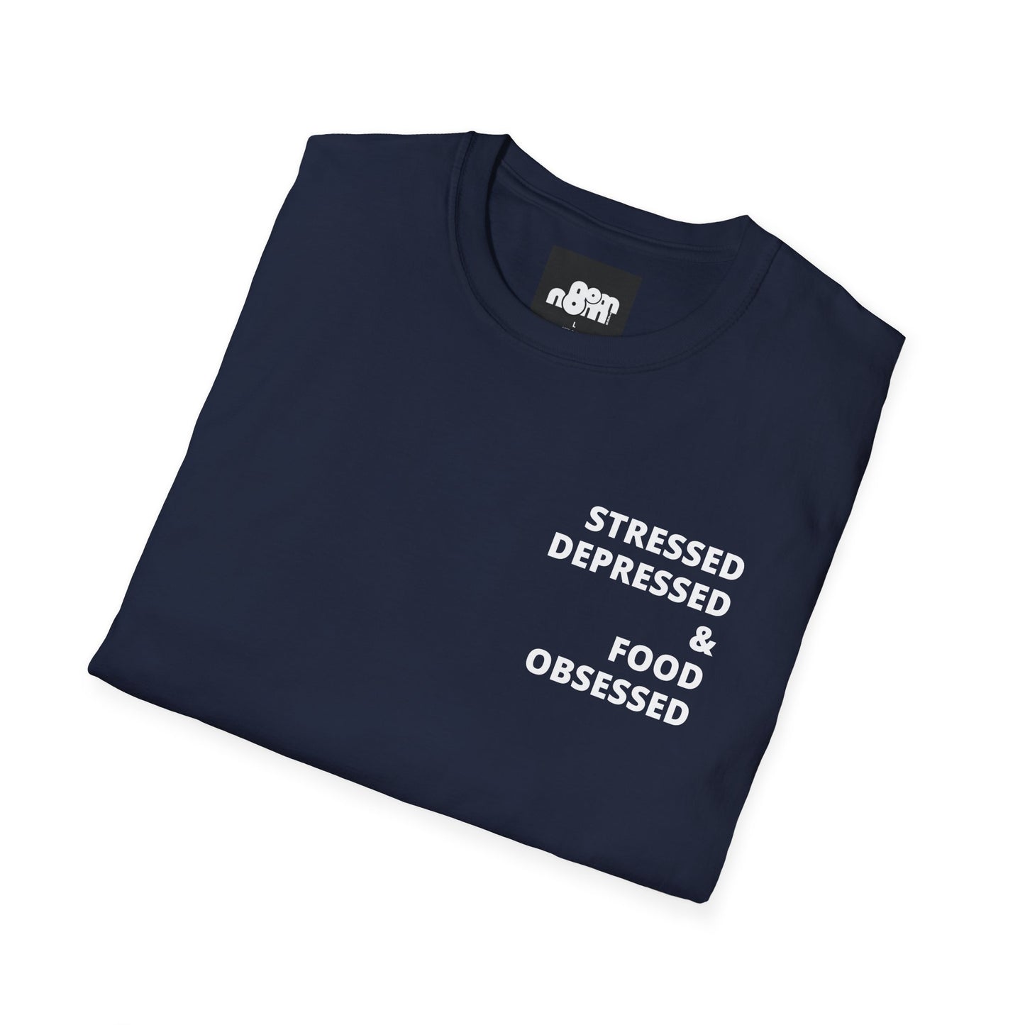 Stressed Depressed & Food Obsessed T-Shirt