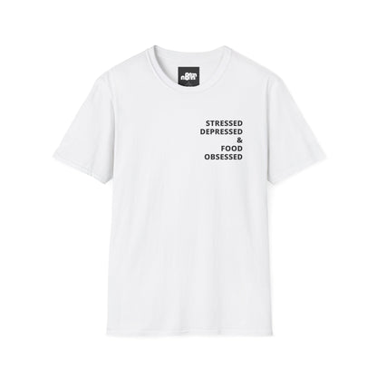 Stressed Depressed & Food Obsessed T-Shirt