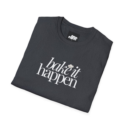 Bake It Happen T-Shirt Trendy Inspirational Tee for Food Lovers