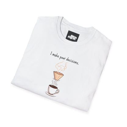 I Make Pour Decisions - Unisex Softstyle T-Shirt