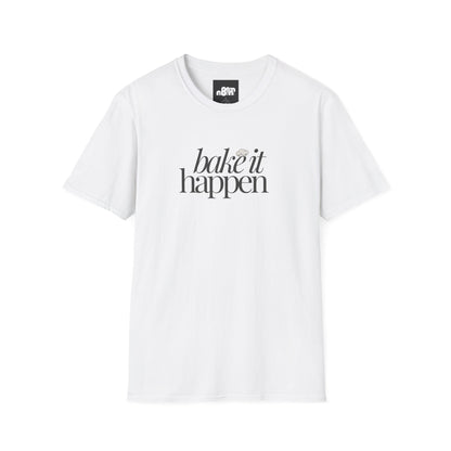 Bake It Happen T-Shirt Trendy Inspirational Tee for Food Lovers