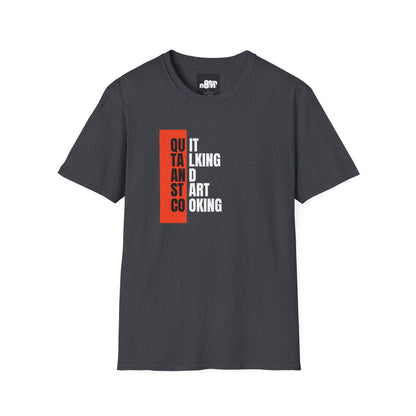Quit Talking Start Cooking T-shirt