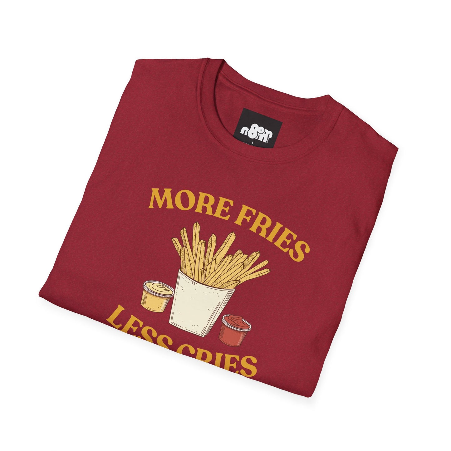 More Fries Less Cries T-Shirt