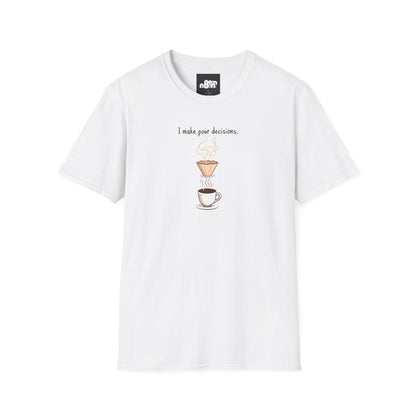 I Make Pour Decisions - Unisex Softstyle T-Shirt