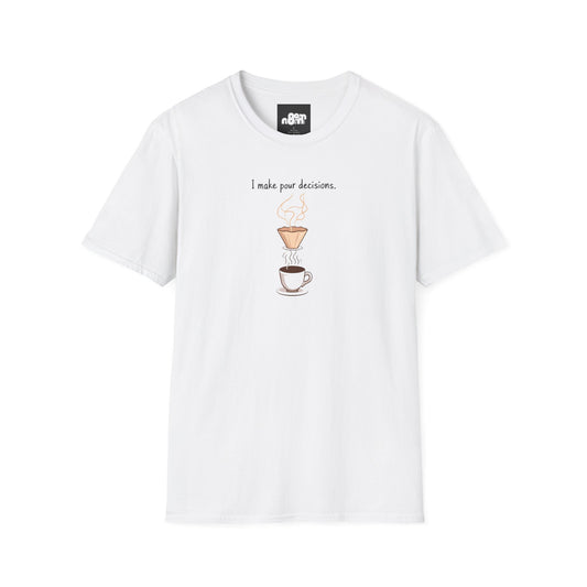 I Make Pour Decisions - Unisex Softstyle T-Shirt