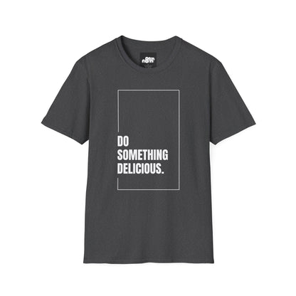 Inspirational T-Shirt "Do Something Delicious"