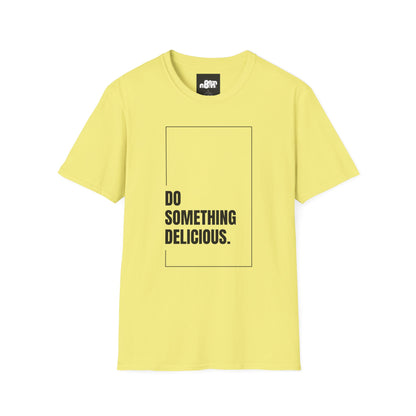 Inspirational T-Shirt "Do Something Delicious"