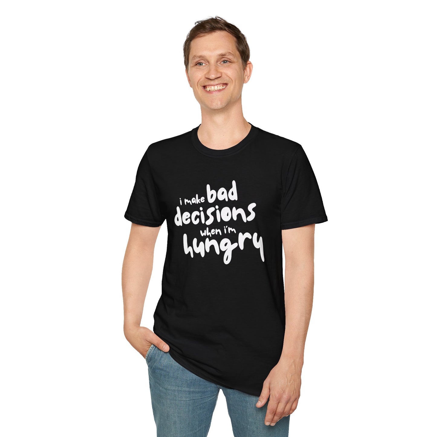 Bad Decisions When I'm Hungry T-Shirt