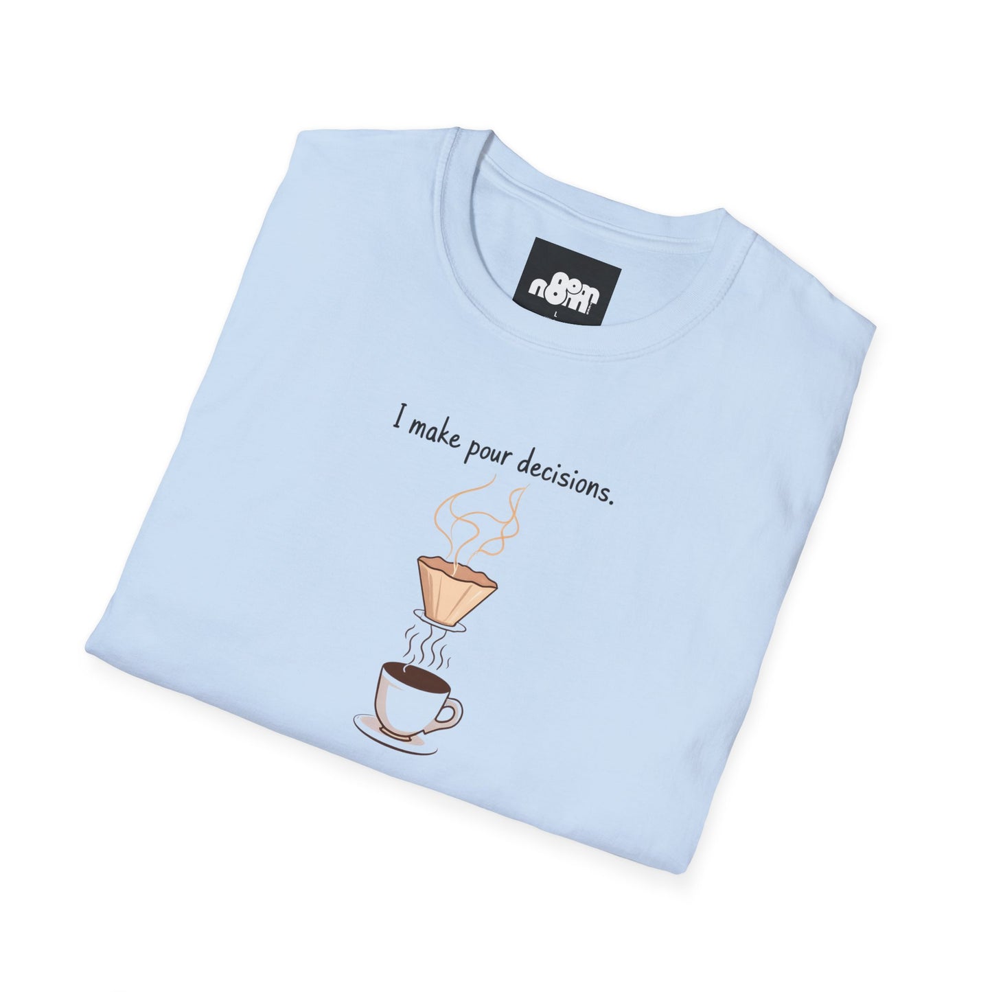 I Make Pour Decisions - Unisex Softstyle T-Shirt