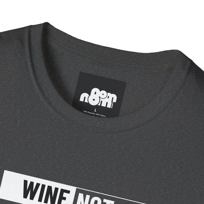 Wine Not T-Shirt