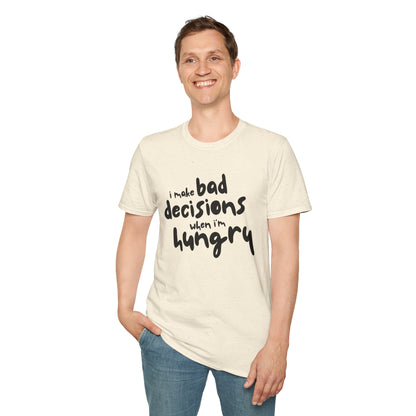 Bad Decisions When I'm Hungry T-Shirt