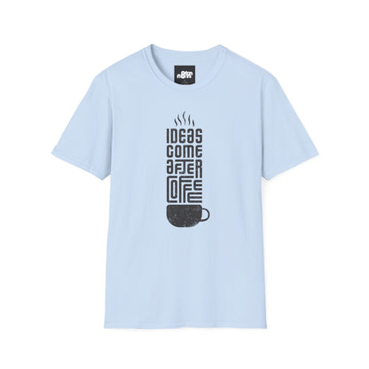 Ideas Come After Coffee T-Shirt