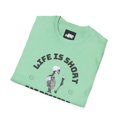 Life Is Short T-Shirt