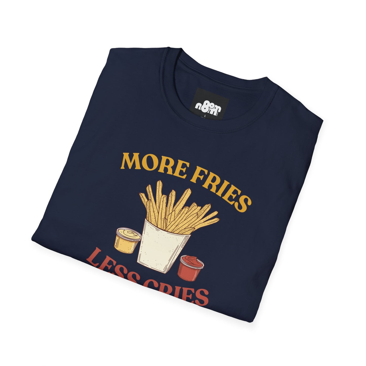 More Fries Less Cries T-Shirt