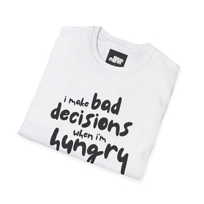 Bad Decisions When I'm Hungry T-Shirt