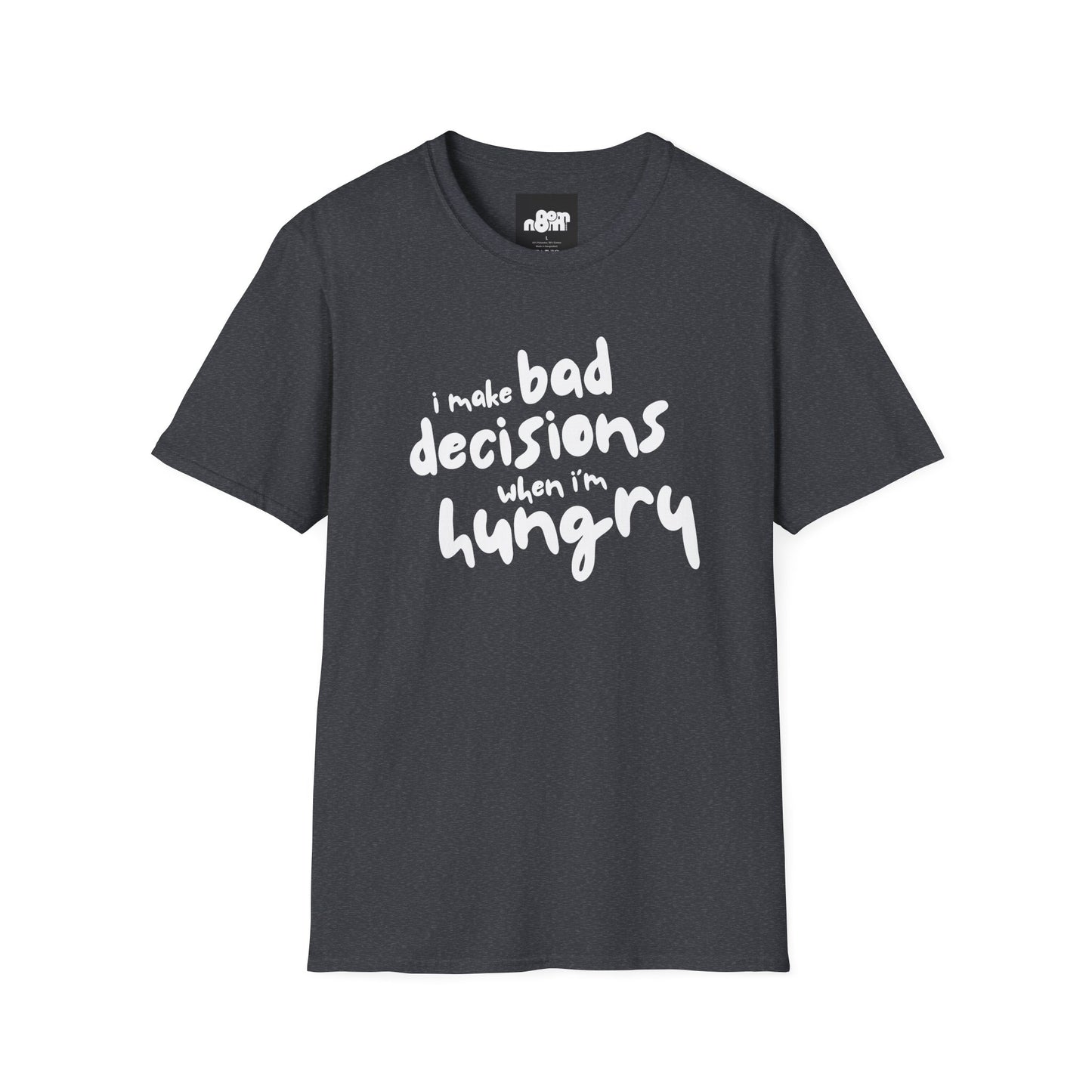 Bad Decisions When I'm Hungry T-Shirt