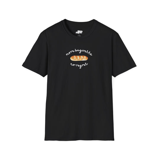 More Baguette Less Regret T-Shirt